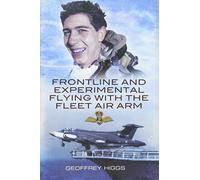 Frontline and Experimental Flying With the Fleet Air Arm: "Purely by Chance"