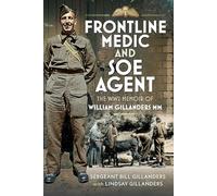 Frontline Medic & SOE Agent: The WW2 Memoir of William Gillanders MM
