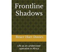Frontline Shadows: Life as an undercover operative in Africa (Shadow series)