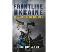 Frontline Ukraine : Crisis in the Borderlands