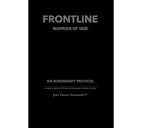 FRONTLINE: Warrior of God: The Sovereignty Protocol - A Guide for Spiritual Warfare, Household Authority, and the Armor of God for Men