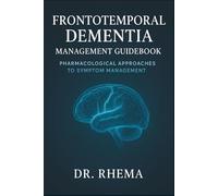 Frontotemporal Dementia management Guidebook: Pharmacological Approaches to Symptom Management