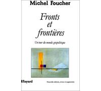 Fronts et frontières : Un tour du monde géopolitique de Michel Foucher (25 septembre 1991) Relié