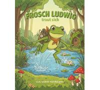 Frosch Ludwig traut sich