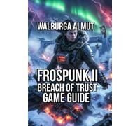 Frospunk II -Breach of Trust: Master Every Scenario Ending and Decision