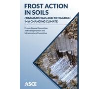 Frost Action in Soils : Fundamentals and Mitigation in a Changing Climate