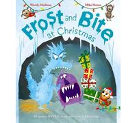 Frost and Bite at Christmas: a funny festive tale about two monsters who hate sharing
