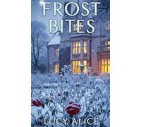 Frost Bites (Lovers in London Book 2): Close-Proximity, Slow-burn, Steamy Romance with Heart