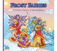 Frost Fairies: A Winter Fantasy Coloring Book