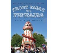 Frost Fairs to Funfairs: A History of the English Fair
