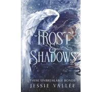 Frost & Shadows (These Unbreakable Bonds)