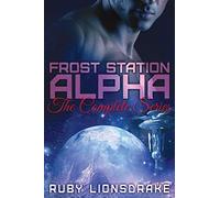 Frost Station Alpha: The Complete Series