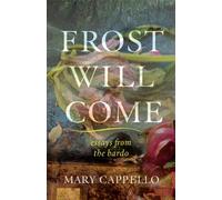 Frost Will Come : Essays from the Bardo