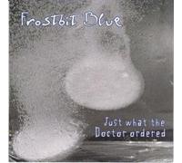 Frostbite Blue - Just What The Doctor Ordered