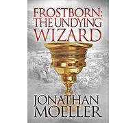 Frostborn: The Undying Wizard: Volume 3
