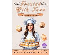 FROSTED WITH FEAR: Deadly Delights Cozy Mystery Series with Recipes and Romance (DEADLY DELIGHTS SERIES)
