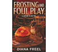 Frosting and Foul Play: A Willow Creek Mystery