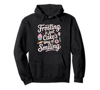 Frosting Is Just Cake's Way Of Smiling - Baker Humor Pullover Hoodie