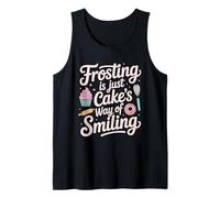 Frosting is Just Cake's Way of Smiling - Baker Humor Tank Top