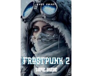 Frostpunk 2 Game Guide: Essential Strategies For Managing Your City and Resource