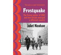 Frostquake: The frozen winter of 1962 and how Britain emerged a different country