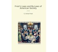 Frost's Laws and By-Laws of American Society (Classic Books)
