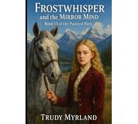 Frostwhisper and the Mirror Mind: Book 13 (Painted Path Series)