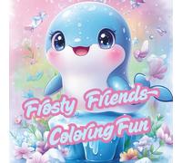 Frosty Friends Coloring Fun: Adorable Arctic Animal Coloring Book for Kids Ages 3-8 | 34 Fun One-Sided Pages | Winter & Holiday Coloring Fun