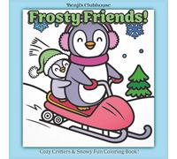 Frosty Friends! | Cozy Critters and Snowy Fun Coloring Book: Bold & Easy Winter Coloring for Kids, Adults, and Seniors