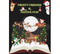 Frosty Friends & Festive Fun! A Winter Wonderland of 100 Coloring & Activity Pages