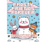 Frosty Friends Forever: Snuggle Critters’ Snowy Adventure Coloring Book: for cute snow animal coloring, winter animals coloring book, stress relief ... Snuggle Critters Studio Coloring Collection)
