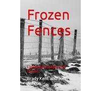 Frozen Fences: Landscape Images and Poems: 4 (Poetry by Brady Kent)