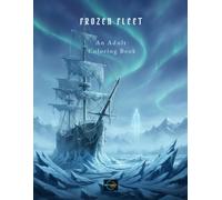 Frozen Fleet: An Adult Coloring Book of Cursed Ships & Ghost Vessels