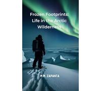Frozen Footprints: Life in the Arctic Wilderness