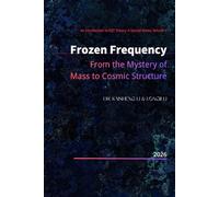 Frozen Frequency: From the Mystery of Mass to Cosmic Structure