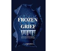 Frozen Grief: A Guided Memoir for Healing After Loss