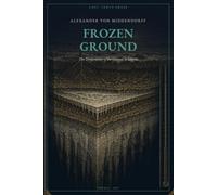 Frozen Ground: The Yakutsk Shaft, the Aufeis, and the First Measurement of Permafrost (Lost Texts Press)