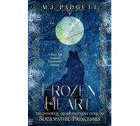 Frozen Heart: 6 (Immortal Grimm Brothers' Guide to Sociopathic Princesses)