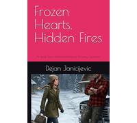 Frozen Hearts, Hidden Fires: A Small Town Montana Romance (Grumpy Sunshine)