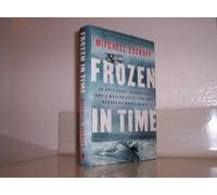 Frozen in Time: An Epic Story of Survival and a Modern Quest for Lost Heroes of World War II
