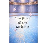 Frozen Phrases - Figure Skating Word Search: A Fun Ice Skating Puzzle Book for Kids Ages 6-12 | Winter Brain Games and Gifts for Young Skaters