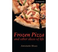 Frozen Pizza and Other Slices of Life Level 6 (Cambridge English Readers)