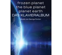 Frozen Planet, The Blue Planet, Planet Earth: Das Klavieralbum