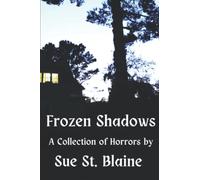 Frozen Shadows: A Collection of Horrors
