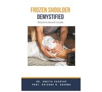 Frozen Shoulder Demystified: Doctor's Secret Guide
