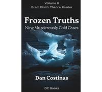 Frozen Truths: Nine Murderously Cold Cases (Bram Finch Series)