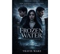 Frozen Water: The secrets of the depths were never meant to resurface