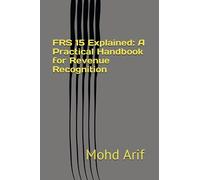 FRS 15 Explained: A Practical Handbook for Revenue Recognition: Practical IFRS Implementation