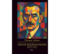 Frühe Erzählungen (1893-1912) (Jubiläumsausgabe zum 70. Gedenken an Thomas Mann)