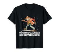Früher War Alles Besser Ich Bin Von Früher Grandfather Saying [German Language] T-Shirt